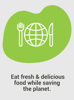 Eat fresh & delicious food while saving the planet